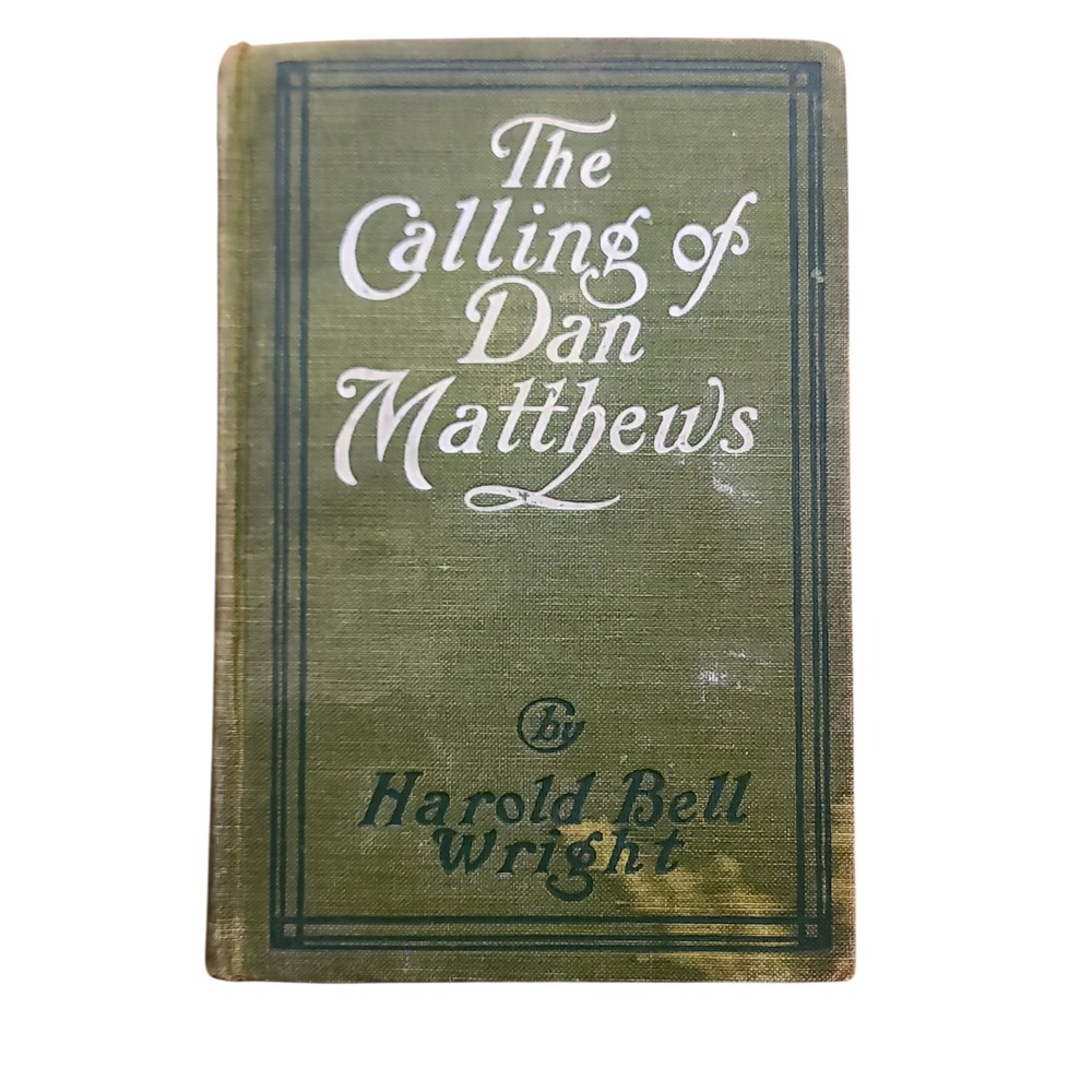 The Calling of Dan Matthews by Harold Bell Wright Antique Novel Book
